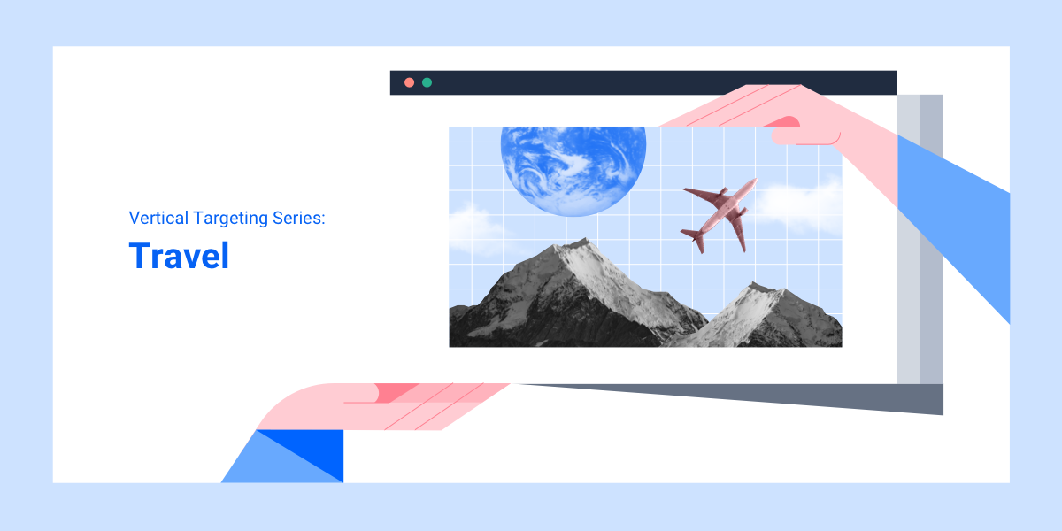 Vertical Targeting Series: Tips to Influence The Travel Planning Journey