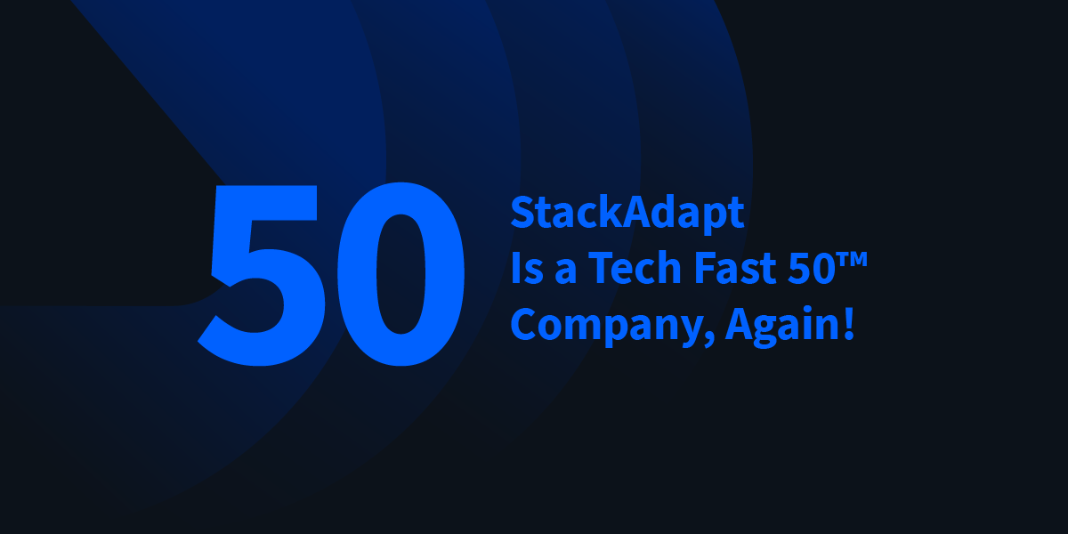StackAdapt Named an Enterprise—Industry Leaders Winner in the Technology Fast 50 Program