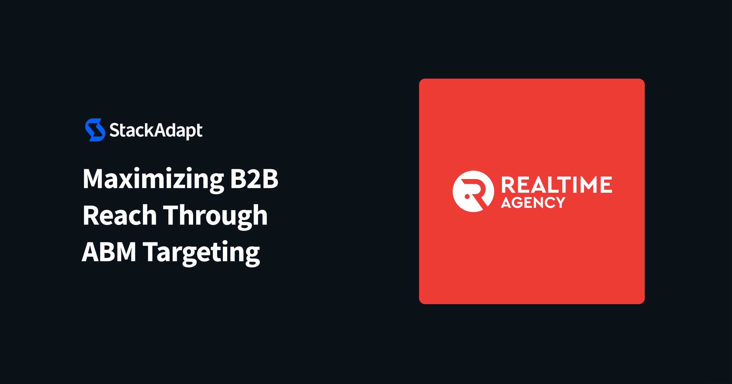 Realtime Agency’s B2B Campaign Case Study | StackAdapt