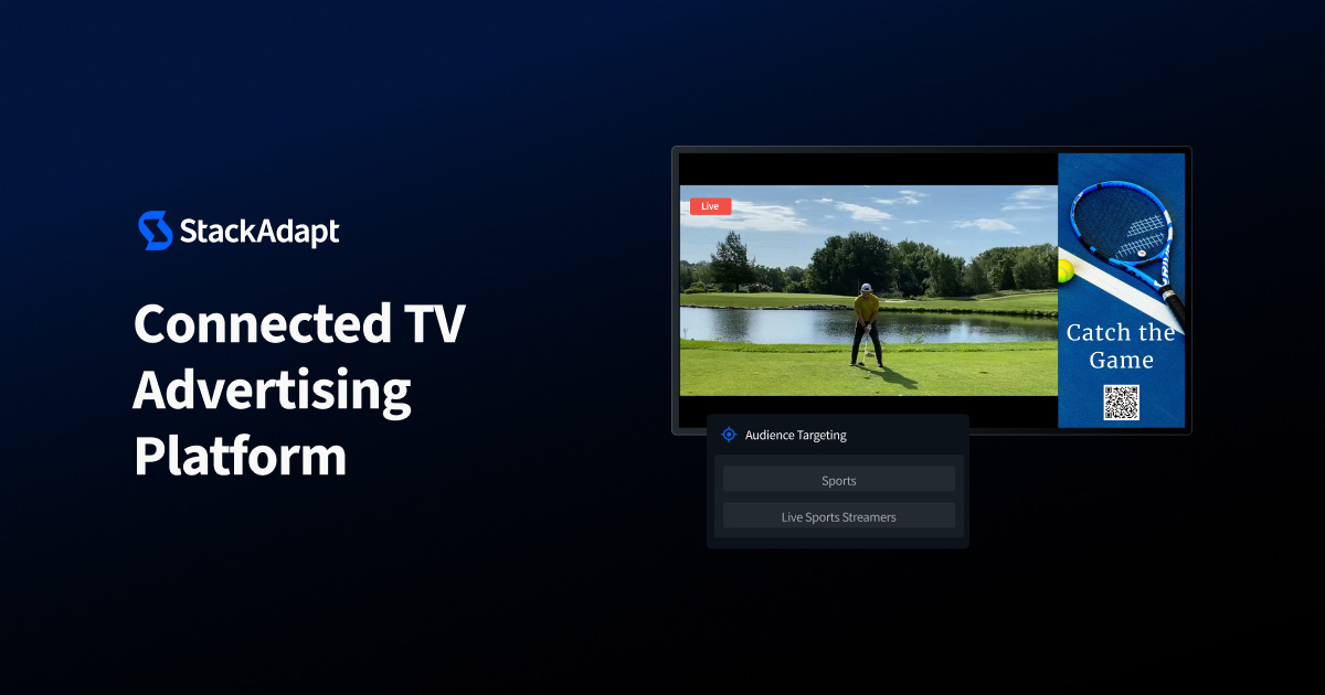 Connected Tv Ad Examples Stackadapt Connected TV Advertising Platform | StackAdapt