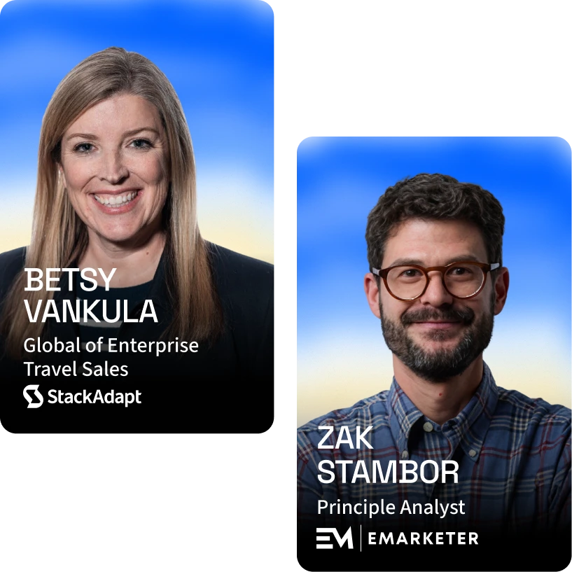 Betsy Vankula of StackAdapt and Zak Stambor of EMARKETER, speakers for the travel marketing webinar.